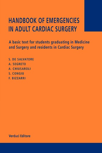 Handbook of emergencies in adult cardiac surgery. A basic text for students and graduating in medicine and surgery and residents in cardiac surgery di S. De Salvatore edito da Verduci