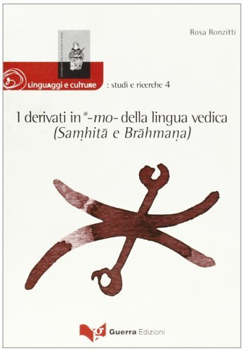I derivati in -mo- della lingua vedica (samhita e brahmana) di Rosa Ronzitti edito da Guerra Edizioni