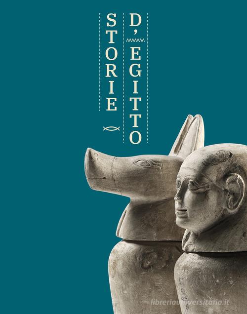Storie d'Egitto. La riscoperta della raccolta egiziana del Museo Civico di Modena edito da All'Insegna del Giglio