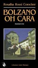 Bolzano, oh cara. Modeste confessioni di un'italiana di Rosalba Rossi Corocher edito da L'Autore Libri Firenze