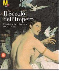 Il secolo dell'impero. Principi, artisti e borghesi tra 1815 e 1915 edito da Skira