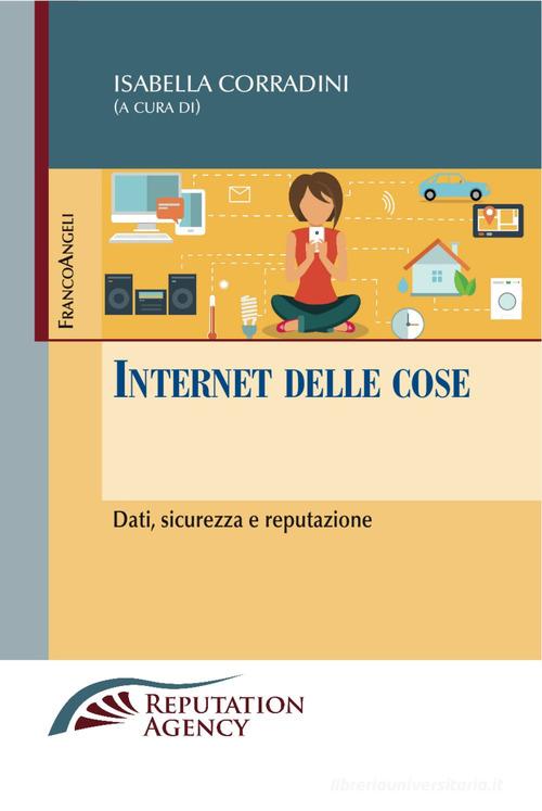 Internet delle cose. Dati, sicurezza e reputazione di Isabella Corradini edito da Franco Angeli