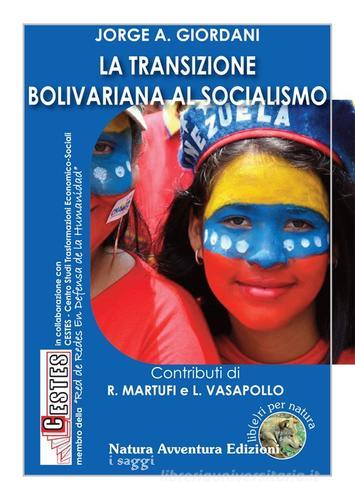 La transizione bolivariana al socialismo di Jorge A. Giordani edito da Natura Avventura Edizioni