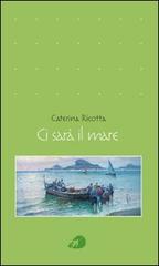 Ci sarà il mare di Caterina Ricotta edito da Portaparole