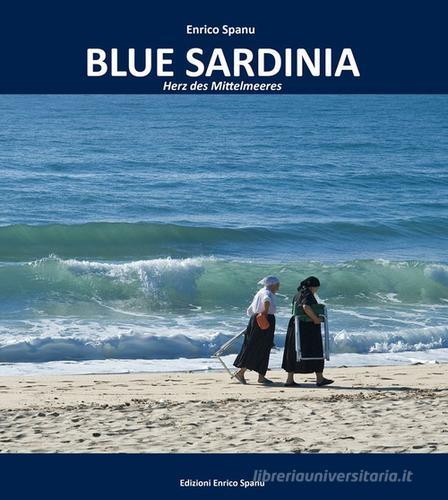 Blue Sardinia. Herz des Mittelmeeres di Enrico Spanu edito da Spanu