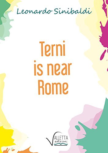 Terni is near Rome di Leonardo Sinibaldi edito da Valletta