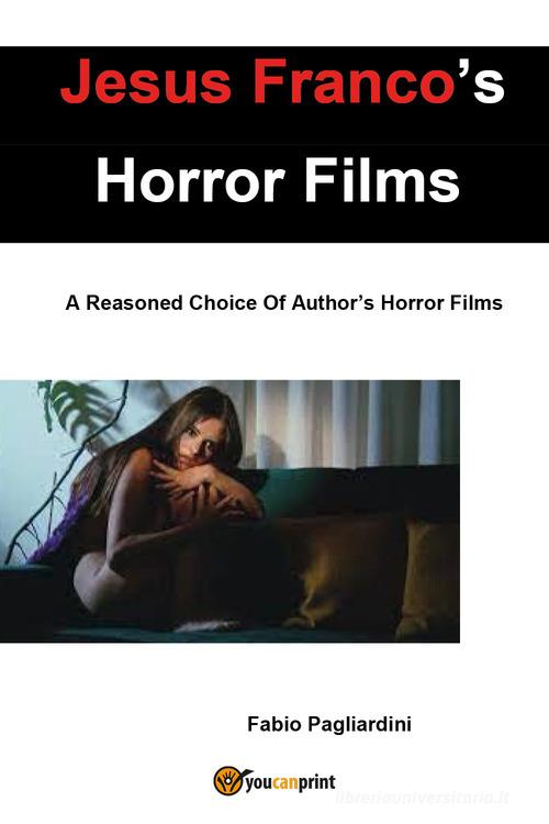 Jesus Franco's horror films. A reasoned choice of author's horror films di Fabio Pagliardini edito da Youcanprint
