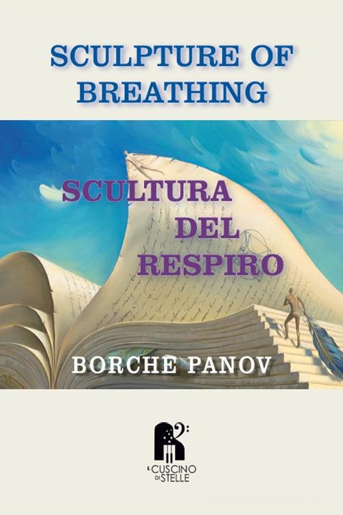 Scultura del respiro-Sculpture of breathing di Borche Panov edito da Il Cuscino di Stelle