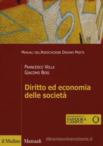 Diritto ed economia delle società. Con e-book di Francesco Vella, Giacomo Bosi edito da Il Mulino