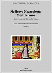 Medioevo Mezzogiorno Mediterraneo. Studi in onore di Mario Del Treppo vol.1 edito da Liguori