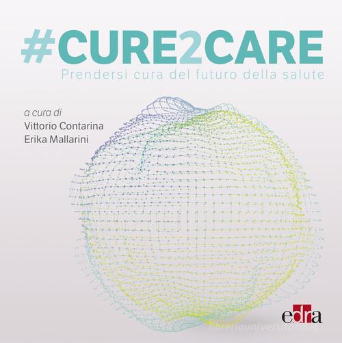 #Cure2Care. Prendersi cura del futuro della salute edito da Edra
