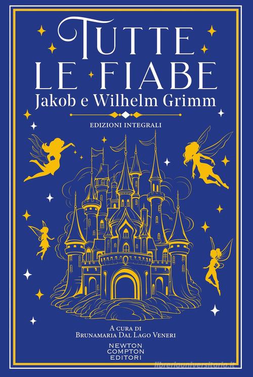 Libro Tutte le fiabe. Ediz. integrale di Jacob Grimm, Wilhelm Grimm Grandi tascabili economici. I mammut vintage di Newton Compton Editori