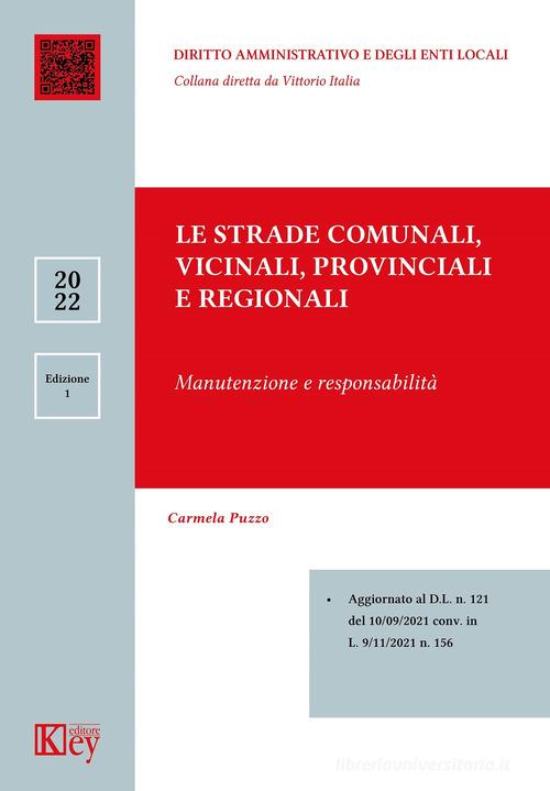 Le strade comunali, vicinali, provinciali e regionali manutenzione e responsabilità di Carmela Puzzo edito da Key Editore