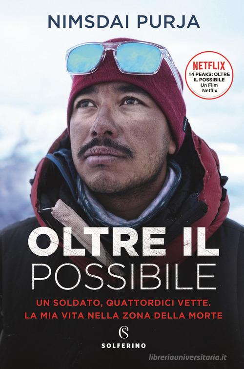 Oltre il possibile. Un soldato, quattordici vette. La mia vita nella zona della morte. Nuova ediz. di Nims Purja edito da Solferino