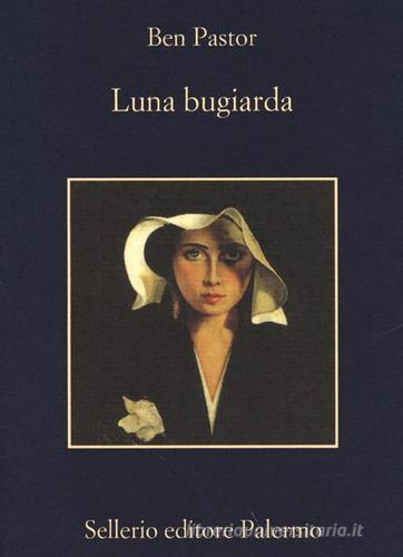Luna bugiarda di Ben Pastor edito da Sellerio Editore Palermo