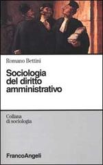 Sociologia del diritto amministrativo di Romano Bettini edito da Franco Angeli