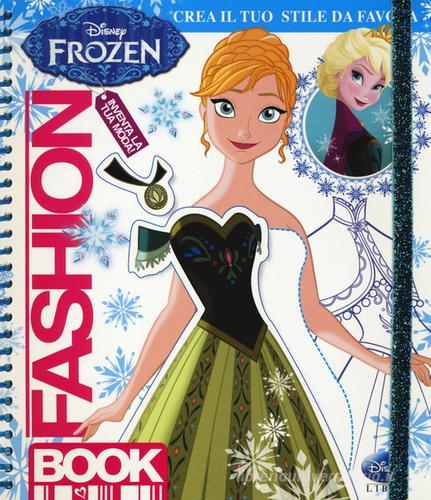Fashion book. Crea il tuo stile da favola. Frozen. Con gadget edito da Disney Libri