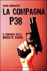La compagna P38 di Dario Morgante edito da Newton Compton