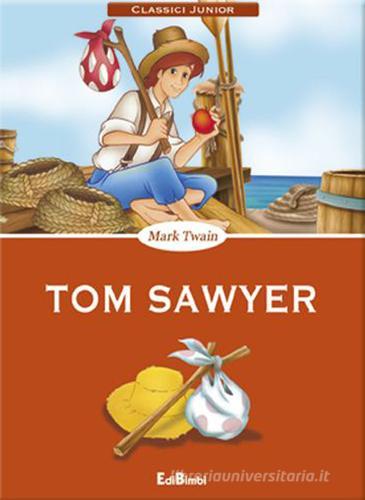 Tom Sawyer di Mark Twain edito da Edibimbi