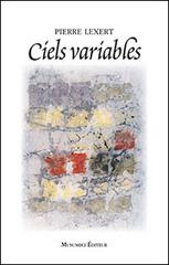Ciels variables. Ediz. francese di Pierre Lexert edito da Musumeci Editore