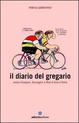 Il diario del gregario ovvero Scarponi, Bruseghin e Noè al Giro d'Italia di Marco Pastonesi edito da Ediciclo