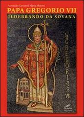 Papa Gregorio VII. Ildebrando da Sovana di Antonello Carrucoli, Marta Materni edito da Moroni