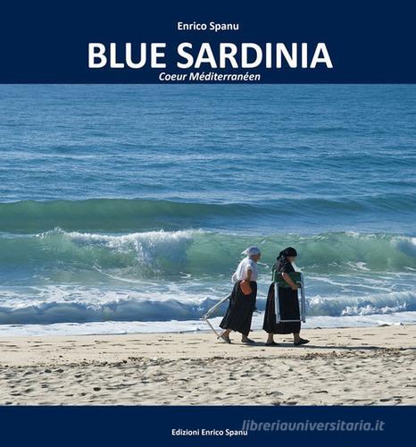 Blue Sardinia. Coeur méditerranée di Enrico Spanu edito da Spanu