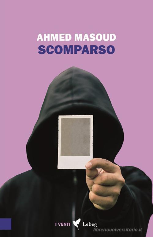 Libro Scomparso. La misteriosa sparizione di Mustafa Ouda di Ahmed Masoud I venti di Lebeg