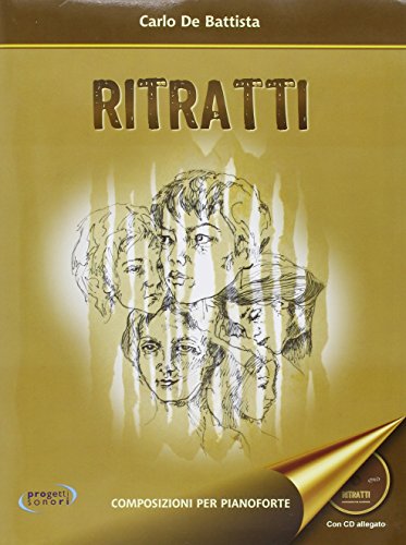 Ritratti. Composizioni per pianoforte. Con CD-Audio di Carlo De Battista edito da Progetti Sonori