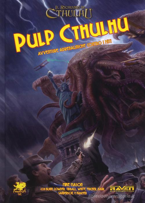 Pulp Cthulhu. Avventure adrenaliniche contro i miti di Mike Mason edito da Raven