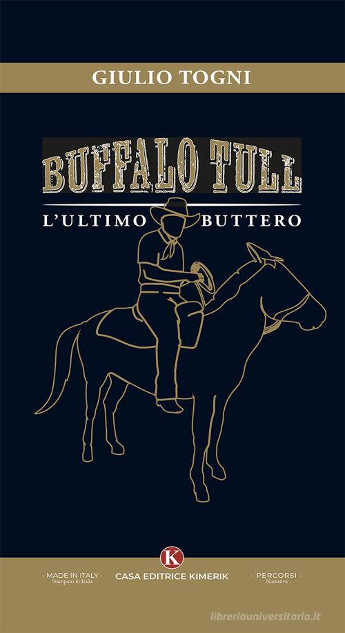 Libro Buffalo Tull, l'ultimo buttero di Giulio Togni Percorsi di Kimerik
