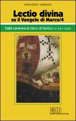 «Lectio divina» su il Vangelo di Marco vol.4 di Guido Innocenzo Gargano edito da EDB