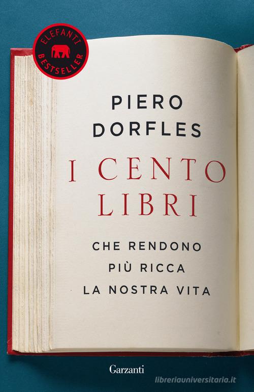 I cento libri che rendono più ricca la nostra vita di Piero Dorfles edito da Garzanti