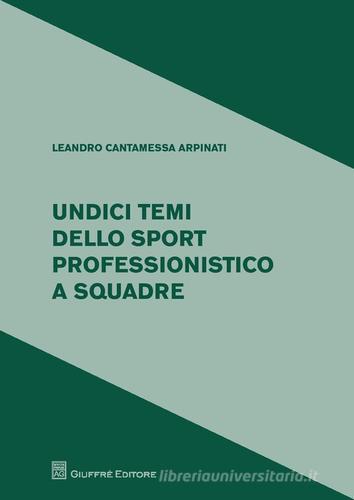 Undici temi dello sport professionistico a squadre di Leandro Cantamessa edito da Giuffrè