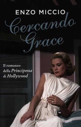 Cercando Grace di Enzo Miccio edito da Rizzoli