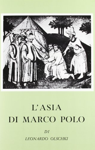 L' Asia di Marco Polo di Leonardo Olschki edito da Olschki