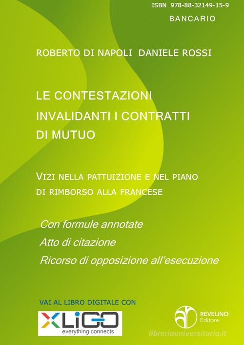 Le contestazioni invalidanti i contratti di mutuo. Vizi nella pattuizione e nel piano di rimborso alla francese di Roberto Di Napoli, Daniele Rossi edito da Revelino