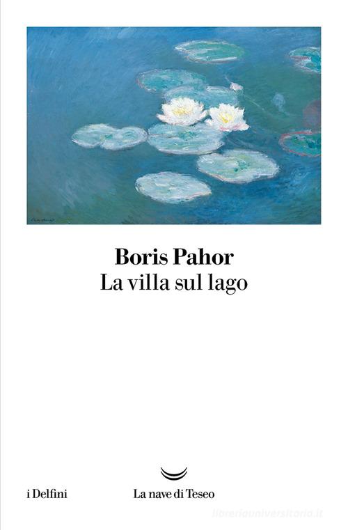 Libro La villa sul lago di Boris Pahor I delfini di La nave di Teseo