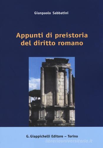 Appunti di preistoria del diritto romano di Gianpaolo Sabbatini edito da Giappichelli