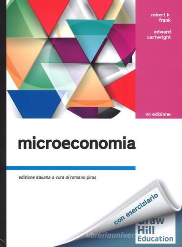 Microeconomia di Robert H. Frank, Edward Cartwright edito da McGraw-Hill Education