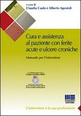 Cura e assistenza al paziente con ferite acute e ulcere croniche di Alberto Apostoli, Claudia Caula edito da Maggioli Editore