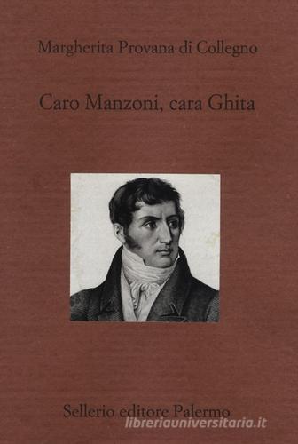 Caro Manzoni, cara Ghita di Margherita Provana Di Collegno edito da Sellerio Editore Palermo