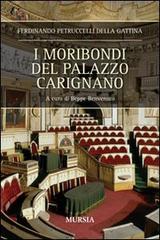 I moribondi del palazzo Carignano di Ferdinando Petruccelli della Gattina edito da Ugo Mursia Editore