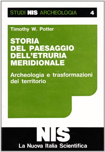 Storia del paesaggio dell'Etruria meridionale. Archeologia e trasformazioni del territorio di Timothy W. Potter edito da Carocci
