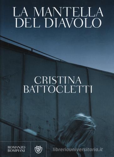 La mantella del diavolo di Cristina Battocletti edito da Bompiani
