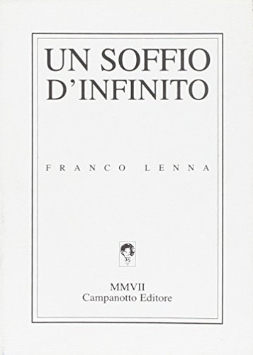 Un soffio d'infinito di Franco Lenna edito da Campanotto