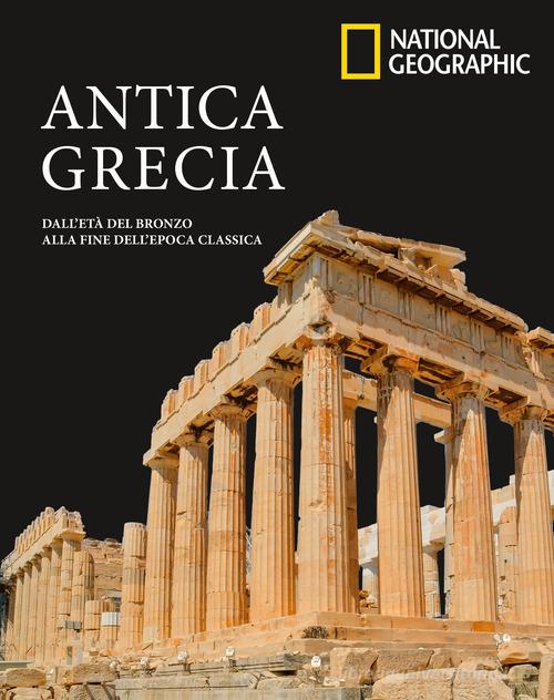 Antica Grecia. Dall'età del bronzo alla fine dell'epoca classica edito da White Star