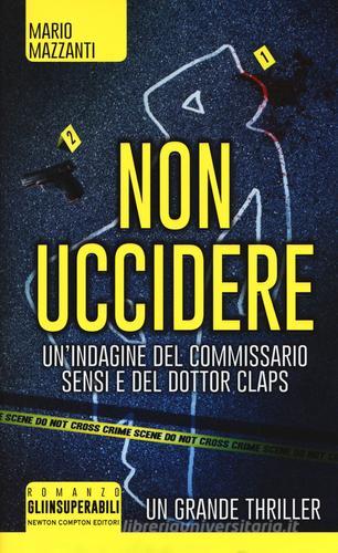 Non uccidere di Mario Mazzanti edito da Newton Compton Editori