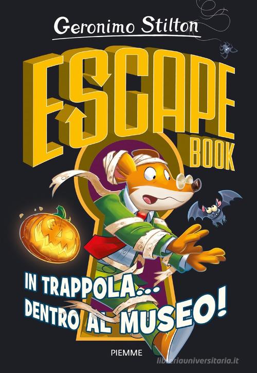 In trappola dentro al museo! Escape book di Geronimo Stilton -  9788856669152 in Avventura