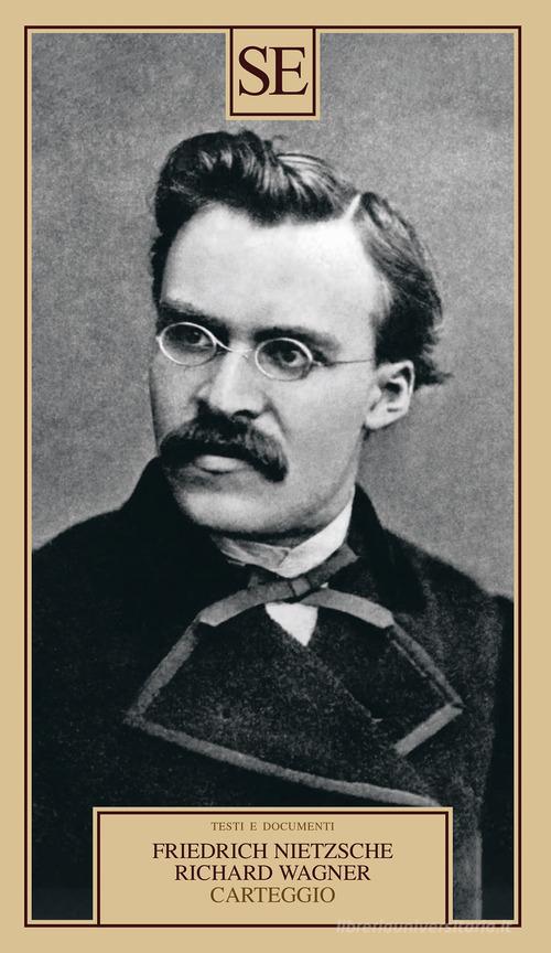 Carteggio di Friedrich Nietzsche, W. Richard Wagner edito da SE